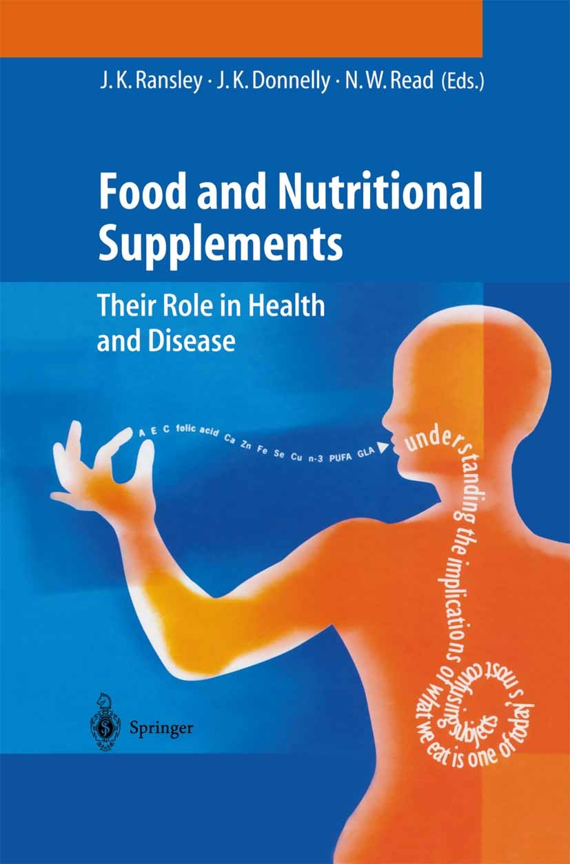 Titlebook: Food and Nutritional Supplements; Their Role in Health Joan K. Ransley,Judith K. Donnelly,Nicholas W. Rea Book 2001 Springer-Verlag Berlin Titlebook: Food and Nutritional Supplements; Their Role in Health Joan K. Ransley,Judith K. Donnelly,Nicholas W. Rea Book 2001 Springer-Verlag Berlin