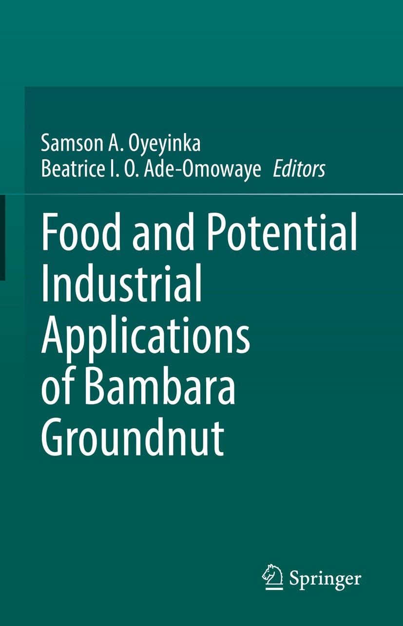 Titlebook: Food and Potential Industrial Applications of Bambara Groundnut; Samson A. Oyeyinka,Beatrice I. O. Ade-Omowaye Book 2021 The Editor(s) (if Titlebook: Food and Potential Industrial Applications of Bambara Groundnut; Samson A. Oyeyinka,Beatrice I. O. Ade-Omowaye Book 2021 The Editor(s) (if