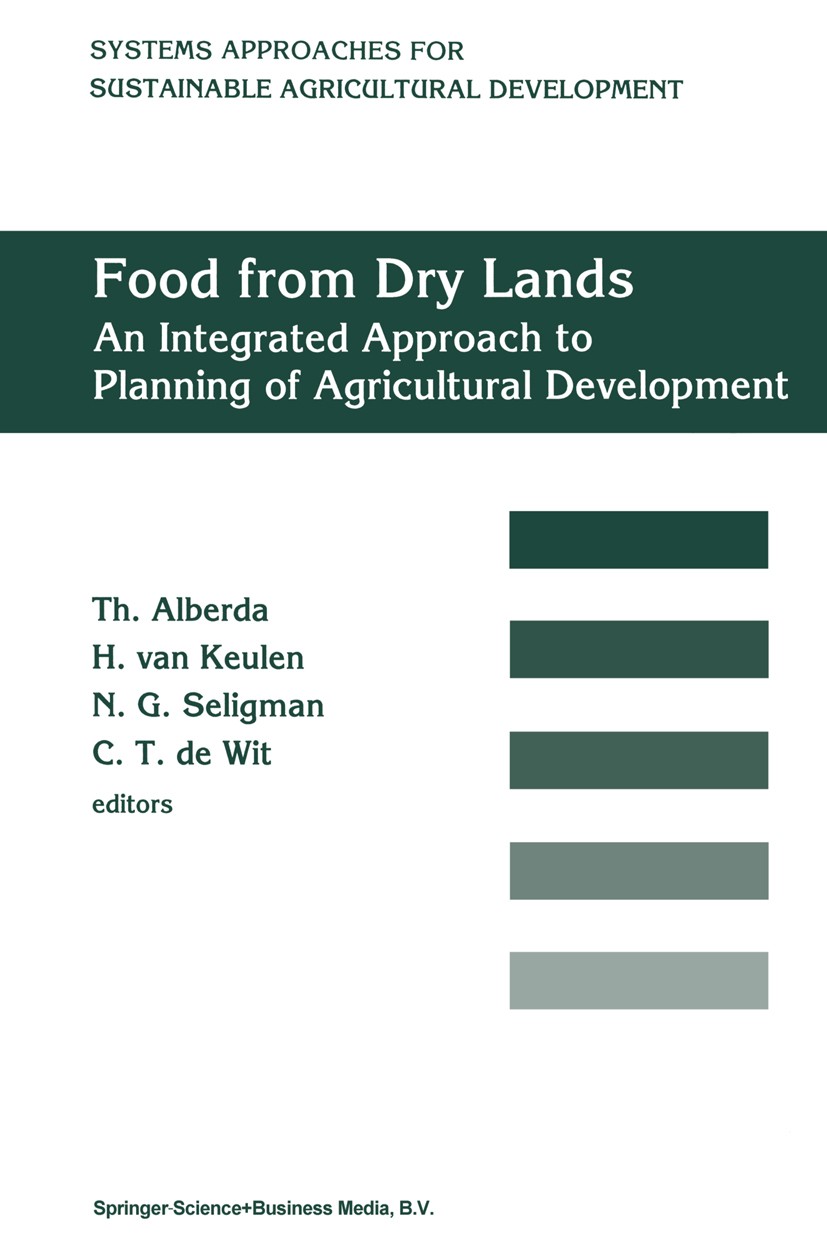 Titlebook: Food from dry lands; An integrated approa Th. Alberda,N. G. Seligman,C. T. Wit Book 1992 Springer Science+Business Media Dordrecht 1992 agr Titlebook: Food from dry lands; An integrated approa Th. Alberda,N. G. Seligman,C. T. Wit Book 1992 Springer Science+Business Media Dordrecht 1992 agr