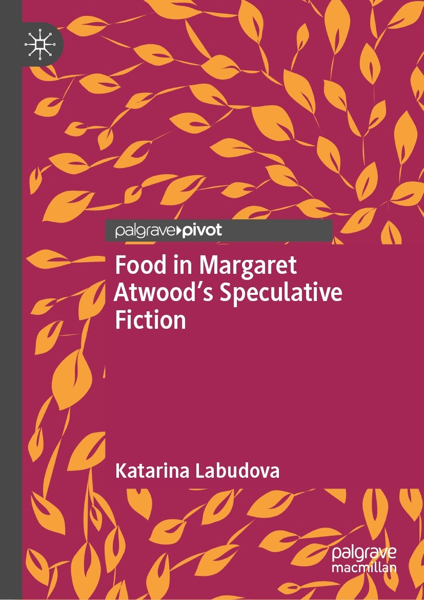 Titlebook: Food in Margaret Atwood’s Speculative Fiction; Katarina Labudova Book 2022 The Author(s), under exclusive license to Springer Nature Switz Titlebook: Food in Margaret Atwood’s Speculative Fiction; Katarina Labudova Book 2022 The Author(s), under exclusive license to Springer Nature Switz
