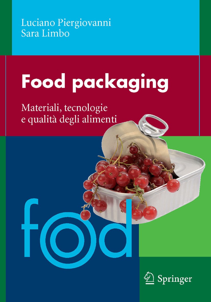 Titlebook: Food packaging; Materiali, tecnologi Luciano Piergiovanni,Sara Limbo Book 2010 Springer-Verlag Milan 2010 Confezionamento alimentare.materi Titlebook: Food packaging; Materiali, tecnologi Luciano Piergiovanni,Sara Limbo Book 2010 Springer-Verlag Milan 2010 Confezionamento alimentare.materi