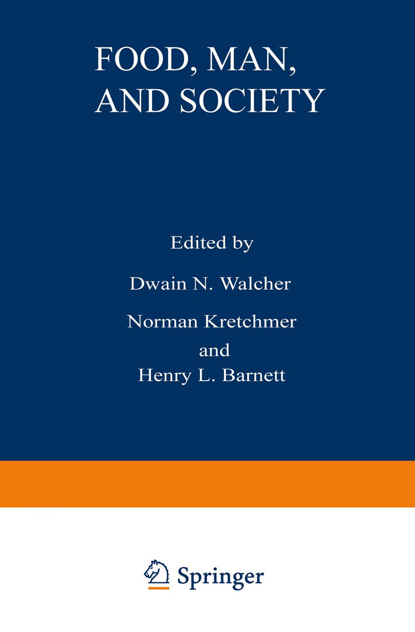Titlebook: Food, Man, and Society; Dwain N. Walcher,Norman Kretchmer,Henry L. Barnett Book 1976 Plenum Press, New York 1976 biochemistry.biology.chem Titlebook: Food, Man, and Society; Dwain N. Walcher,Norman Kretchmer,Henry L. Barnett Book 1976 Plenum Press, New York 1976 biochemistry.biology.chem