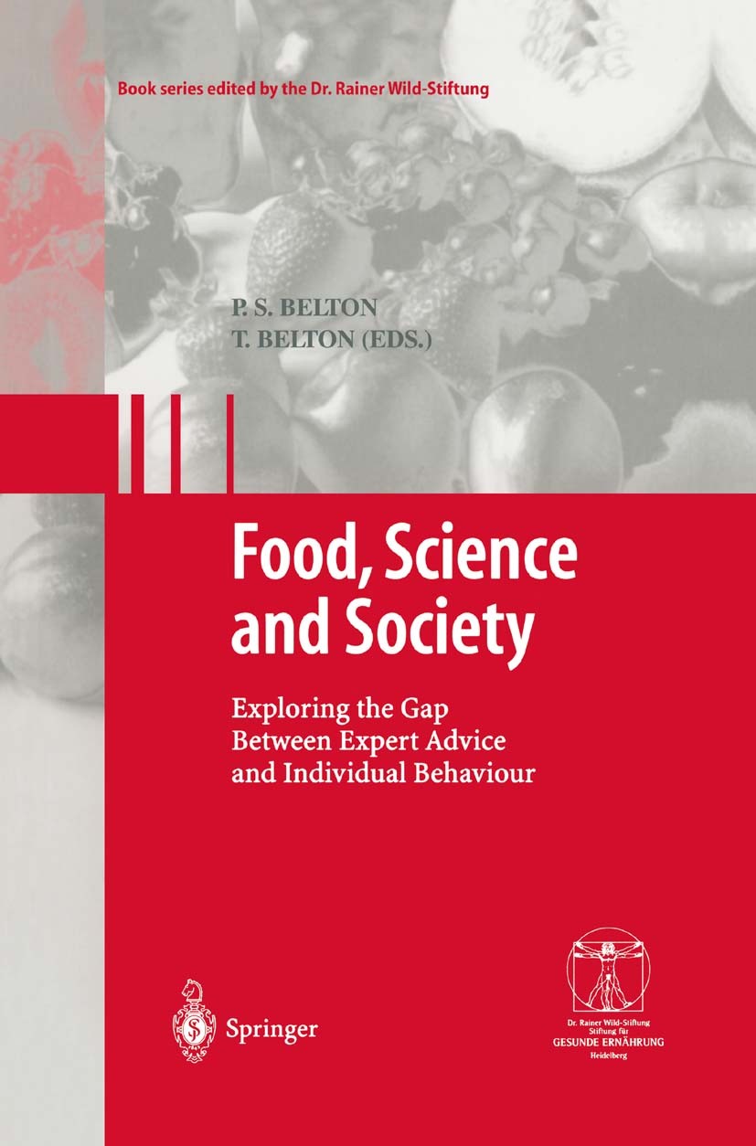Titlebook: Food, Science and Society; Exploring the Gap Be Peter S. Belton,Teresa Belton Book 2003 Springer-Verlag Berlin Heidelberg 2003 Food percept Titlebook: Food, Science and Society; Exploring the Gap Be Peter S. Belton,Teresa Belton Book 2003 Springer-Verlag Berlin Heidelberg 2003 Food percept