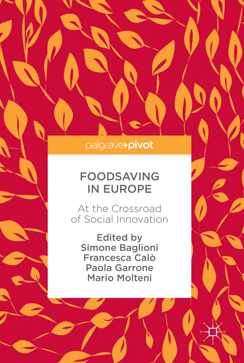 Titlebook: Foodsaving in Europe; At the Crossroad of Simone Baglioni,Francesca Calò,Mario Molteni Book 2017 The Editor(s) (if applicable) and The Aut Titlebook: Foodsaving in Europe; At the Crossroad of Simone Baglioni,Francesca Calò,Mario Molteni Book 2017 The Editor(s) (if applicable) and The Aut