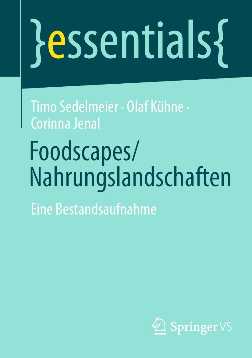 Titlebook: Foodscapes/Nahrungslandschaften; Eine Bestandsaufnahm Timo Sedelmeier,Olaf Kühne,Corinna Jenal Book 2021 Der/die Herausgeber bzw. der/die A Titlebook: Foodscapes/Nahrungslandschaften; Eine Bestandsaufnahm Timo Sedelmeier,Olaf Kühne,Corinna Jenal Book 2021 Der/die Herausgeber bzw. der/die A