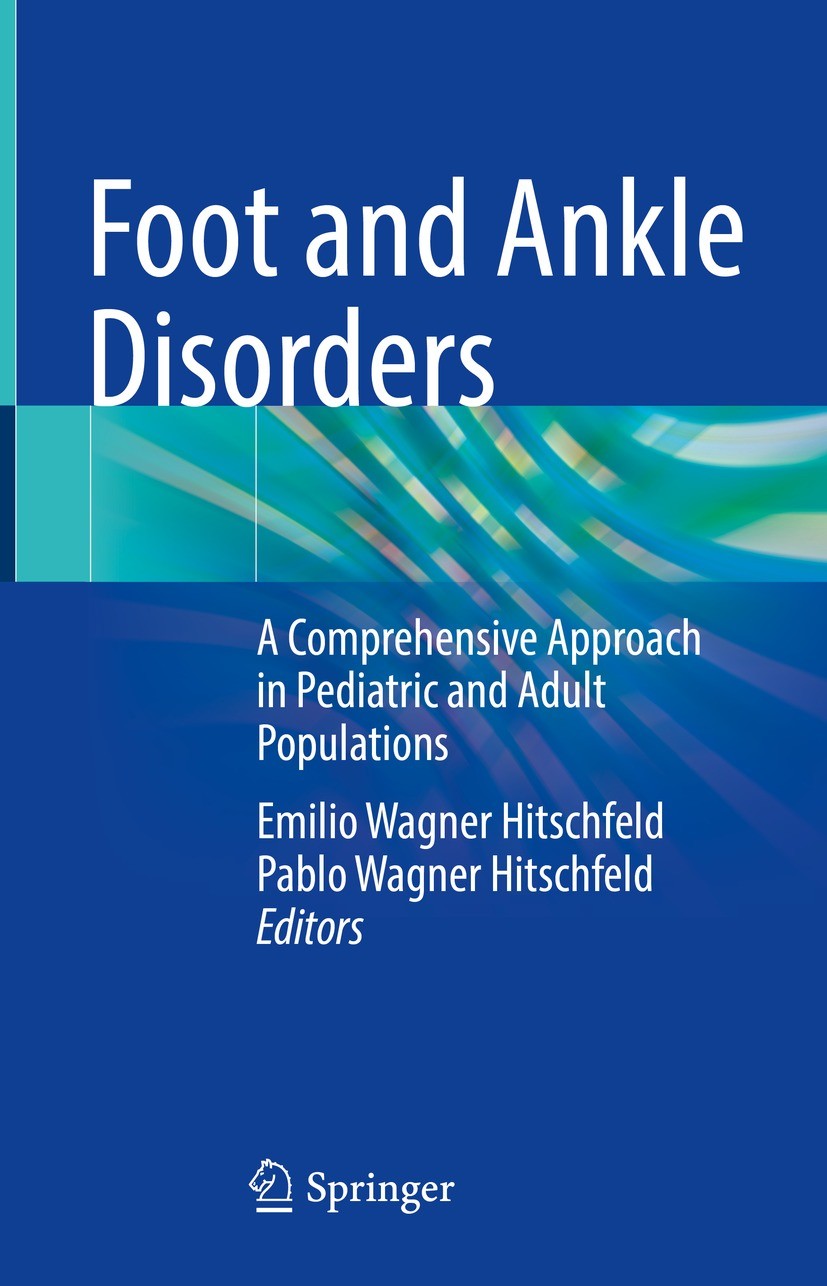 Titlebook: Foot and Ankle Disorders; A Comprehensive Appr Emilio Wagner Hitschfeld,Pablo Wagner Hitschfeld Book 2022 The Editor(s) (if applicable) and Titlebook: Foot and Ankle Disorders; A Comprehensive Appr Emilio Wagner Hitschfeld,Pablo Wagner Hitschfeld Book 2022 The Editor(s) (if applicable) and