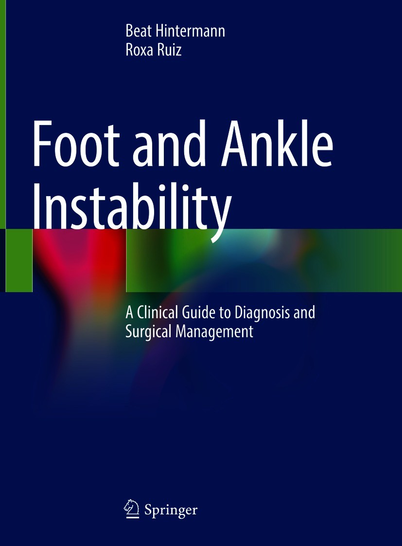 Titlebook: Foot and Ankle Instability; A Clinical Guide to Beat Hintermann,Roxa Ruiz Book 2021 The Editor(s) (if applicable) and The Author(s), under Titlebook: Foot and Ankle Instability; A Clinical Guide to Beat Hintermann,Roxa Ruiz Book 2021 The Editor(s) (if applicable) and The Author(s), under