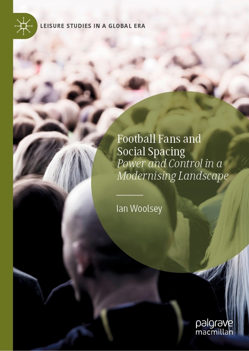 Titlebook: Football Fans and Social Spacing; Power and Control in Ian Woolsey Book 2021 The Editor(s) (if applicable) and The Author(s), under exclusi Titlebook: Football Fans and Social Spacing; Power and Control in Ian Woolsey Book 2021 The Editor(s) (if applicable) and The Author(s), under exclusi
