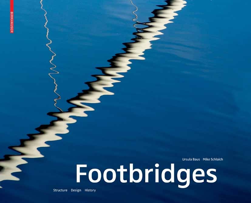 Titlebook: Footbridges; Construction, Design Ursula Baus,Mike Schlaich Book 2008Latest edition Birkhäuser Basel 2008 Bridges.Footbridges.architects.br Titlebook: Footbridges; Construction, Design Ursula Baus,Mike Schlaich Book 2008Latest edition Birkhäuser Basel 2008 Bridges.Footbridges.architects.br