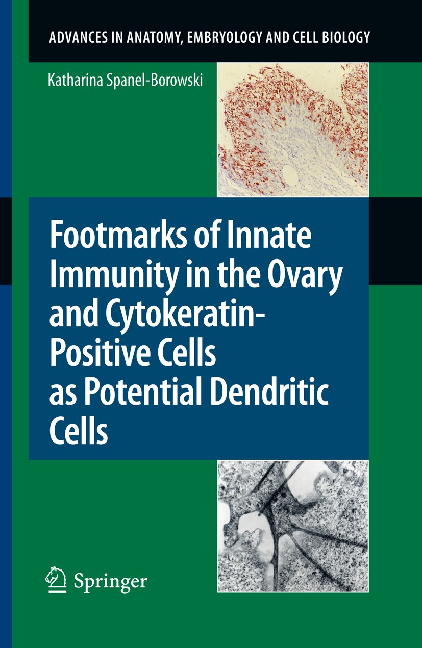 Titlebook: Footmarks of Innate Immunity in the Ovary and Cytokeratin-Positive Cells as Potential Dendritic Cell; Katharina Spanel-Borowski Book 2011 Titlebook: Footmarks of Innate Immunity in the Ovary and Cytokeratin-Positive Cells as Potential Dendritic Cell; Katharina Spanel-Borowski Book 2011