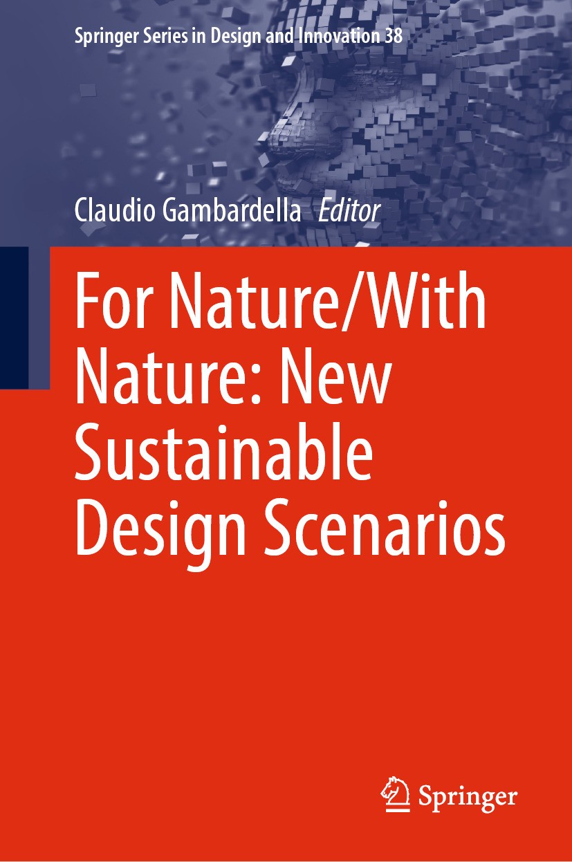 Titlebook: For Nature/With Nature: New Sustainable Design Scenarios; Claudio Gambardella Book 2024 The Editor(s) (if applicable) and The Author(s), u Titlebook: For Nature/With Nature: New Sustainable Design Scenarios; Claudio Gambardella Book 2024 The Editor(s) (if applicable) and The Author(s), u