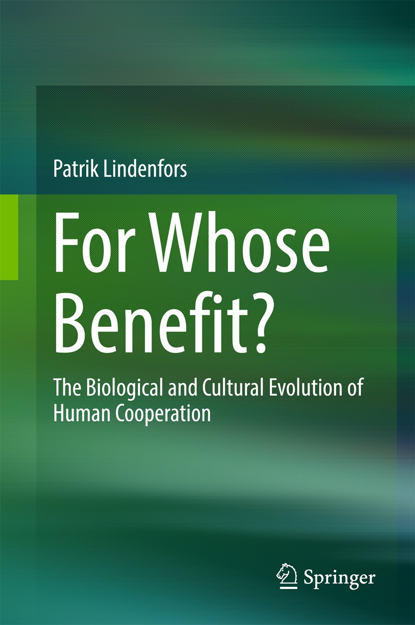 Titlebook: For Whose Benefit?; The Biological and C Patrik Lindenfors Book 2017 Springer International Publishing AG 2017 Biological Evolution.Coopera Titlebook: For Whose Benefit?; The Biological and C Patrik Lindenfors Book 2017 Springer International Publishing AG 2017 Biological Evolution.Coopera