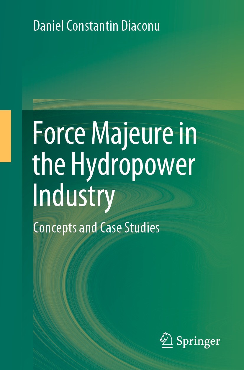 Titlebook: Force Majeure in the Hydropower Industry; Concepts and Case St Daniel Constantin Diaconu Book 2023 The Editor(s) (if applicable) and The Au Titlebook: Force Majeure in the Hydropower Industry; Concepts and Case St Daniel Constantin Diaconu Book 2023 The Editor(s) (if applicable) and The Au