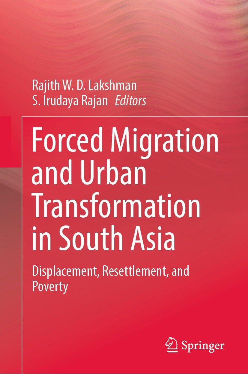 Titlebook: Forced Migration and Urban Transformation in South Asia; Displacement, Resett Rajith W. D. Lakshman,S. Irudaya Rajan Book 2023 The Editor(s Titlebook: Forced Migration and Urban Transformation in South Asia; Displacement, Resett Rajith W. D. Lakshman,S. Irudaya Rajan Book 2023 The Editor(s
