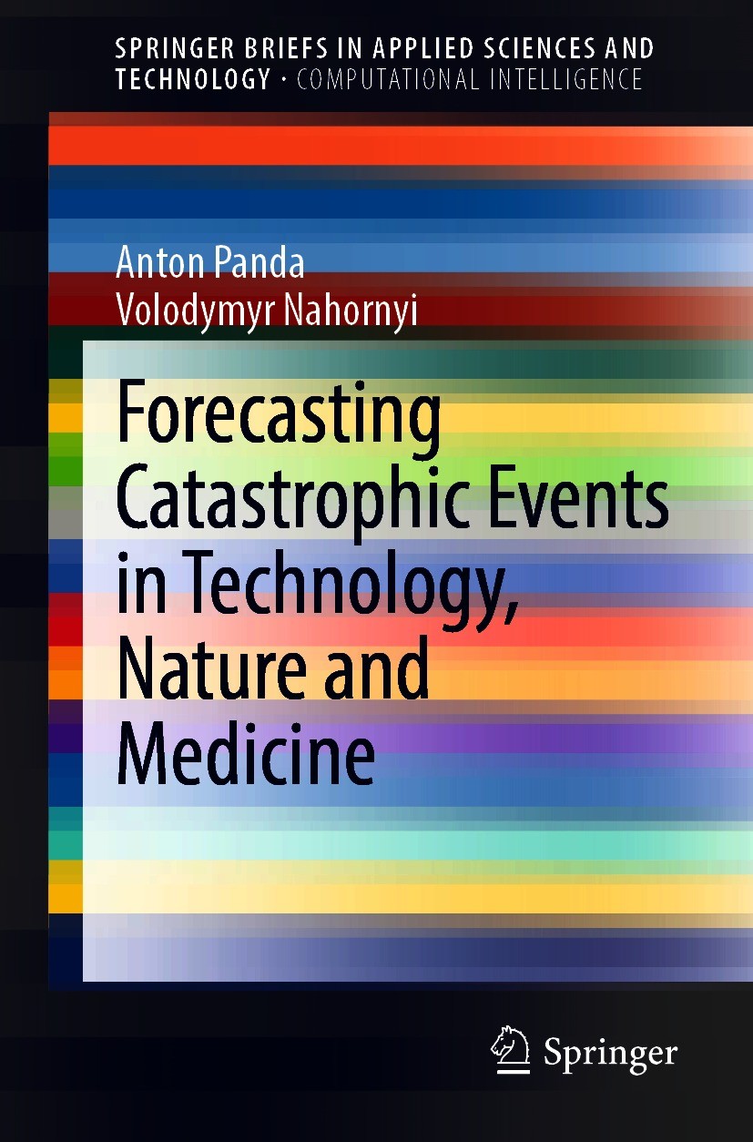 Titlebook: Forecasting Catastrophic Events in Technology, Nature and Medicine; Anton Panda,Volodymyr Nahornyi Book 2021 The Author(s), under exclusiv Titlebook: Forecasting Catastrophic Events in Technology, Nature and Medicine; Anton Panda,Volodymyr Nahornyi Book 2021 The Author(s), under exclusiv