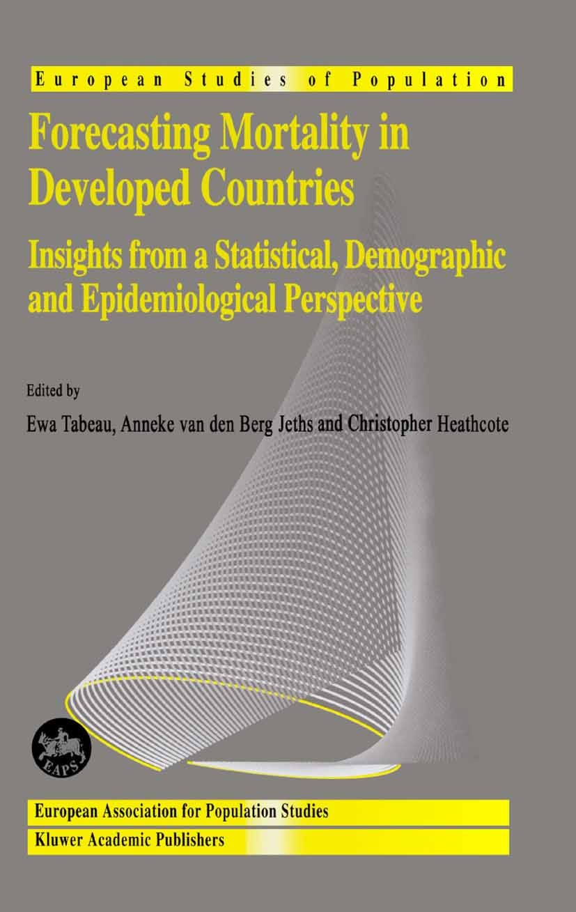 Titlebook: Forecasting Mortality in Developed Countries; Insights from a Stat Ewa Tabeau,Anneke Berg Jeths,Christopher Heathcote Book 2001 Springer Sc Titlebook: Forecasting Mortality in Developed Countries; Insights from a Stat Ewa Tabeau,Anneke Berg Jeths,Christopher Heathcote Book 2001 Springer Sc