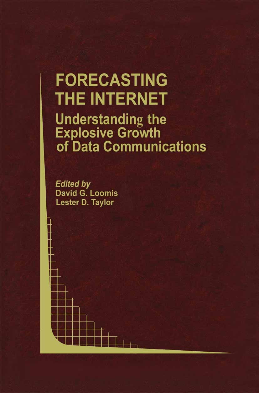 Titlebook: Forecasting the Internet; Understanding the Ex David G. Loomis,Lester D. Taylor Book 2002 Springer Science+Business Media New York 2002 Int Titlebook: Forecasting the Internet; Understanding the Ex David G. Loomis,Lester D. Taylor Book 2002 Springer Science+Business Media New York 2002 Int