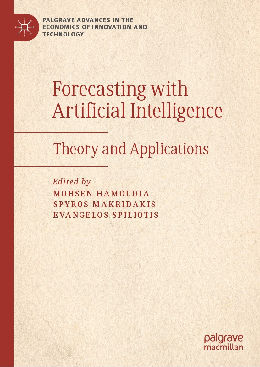 Titlebook: Forecasting with Artificial Intelligence; Theory and Applicati Mohsen Hamoudia,Spyros Makridakis,Evangelos Spilio Book 2023 The Editor(s) ( Titlebook: Forecasting with Artificial Intelligence; Theory and Applicati Mohsen Hamoudia,Spyros Makridakis,Evangelos Spilio Book 2023 The Editor(s) (