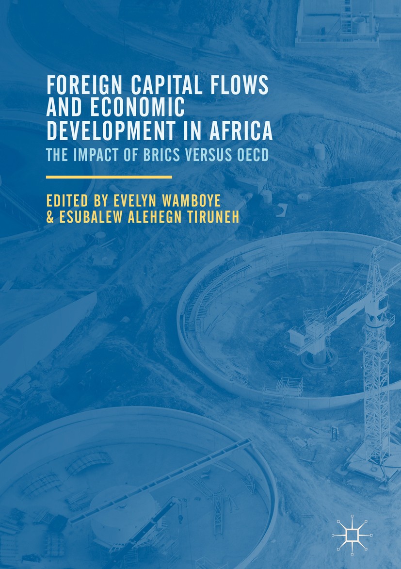 Titlebook: Foreign Capital Flows and Economic Development in Africa; The Impact of BRICS Evelyn Wamboye,Esubalew Alehegn Tiruneh Book 2017 The Editor Titlebook: Foreign Capital Flows and Economic Development in Africa; The Impact of BRICS Evelyn Wamboye,Esubalew Alehegn Tiruneh Book 2017 The Editor