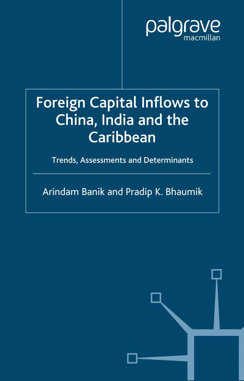 Titlebook: Foreign Capital Inflows to China, India and the Caribbean; Trends, Assessments Arindam Banik,Pradip K. Bhaumik Book 2006 Palgrave Macmilla Titlebook: Foreign Capital Inflows to China, India and the Caribbean; Trends, Assessments Arindam Banik,Pradip K. Bhaumik Book 2006 Palgrave Macmilla