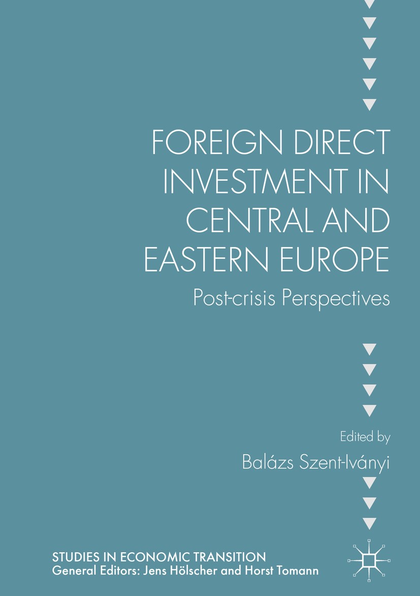 Titlebook: Foreign Direct Investment in Central and Eastern Europe; Post-crisis Perspect Balázs Szent-Iványi Book 2017 The Editor(s) (if applicable) a Titlebook: Foreign Direct Investment in Central and Eastern Europe; Post-crisis Perspect Balázs Szent-Iványi Book 2017 The Editor(s) (if applicable) a