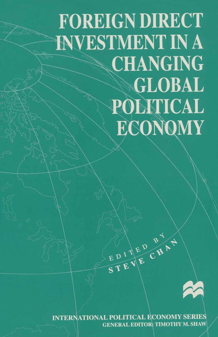 Titlebook: Foreign Direct Investment in a Changing Global Political Economy; Steve Chan (Professor of Political Science) Book 1996 Palgrave Macmillan Titlebook: Foreign Direct Investment in a Changing Global Political Economy; Steve Chan (Professor of Political Science) Book 1996 Palgrave Macmillan