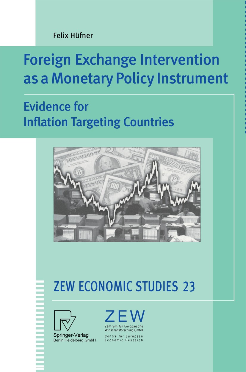 Titlebook: Foreign Exchange Intervention as a Monetary Policy Instrument; Evidence for Inflati Felix Hüfner Book 2004 Springer-Verlag Berlin Heidelber Titlebook: Foreign Exchange Intervention as a Monetary Policy Instrument; Evidence for Inflati Felix Hüfner Book 2004 Springer-Verlag Berlin Heidelber