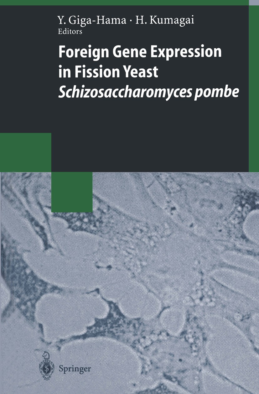 Titlebook: Foreign Gene Expression in Fission Yeast: Schizosaccharomyces pombe; Yuko Giga-Hama,Hiromichi Kumagai Book 1997 Springer-Verlag Berlin Hei Titlebook: Foreign Gene Expression in Fission Yeast: Schizosaccharomyces pombe; Yuko Giga-Hama,Hiromichi Kumagai Book 1997 Springer-Verlag Berlin Hei
