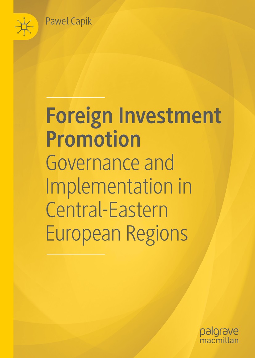 Titlebook: Foreign Investment Promotion; Governance and Imple Paweł Capik Book 2019 The Editor(s) (if applicable) and The Author(s) 2019 mobile.mobile Titlebook: Foreign Investment Promotion; Governance and Imple Paweł Capik Book 2019 The Editor(s) (if applicable) and The Author(s) 2019 mobile.mobile