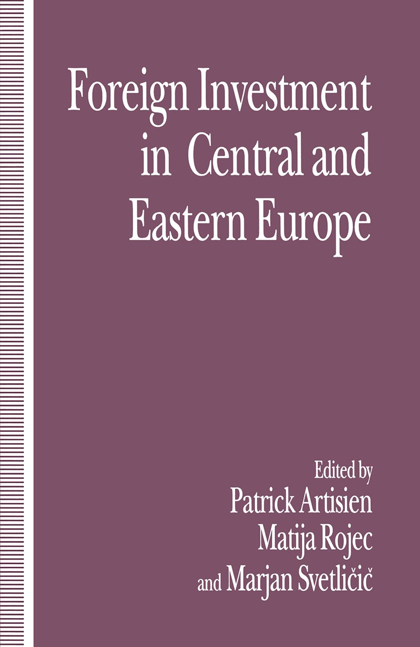 Titlebook: Foreign Investment and Privatization in Eastern Europe; Patrick Artisien-Maksimenko (Consultant in Interna Book 1993 Patrick Artisien, Mat Titlebook: Foreign Investment and Privatization in Eastern Europe; Patrick Artisien-Maksimenko (Consultant in Interna Book 1993 Patrick Artisien, Mat