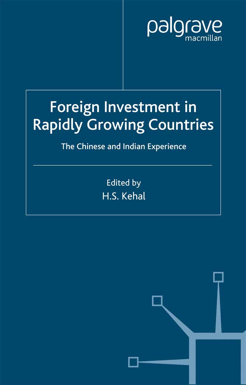 Titlebook: Foreign Investment in Rapidly Growing Countries; The Chinese and Indi Harbhajan S. Kehal (Senior Lecturer in Economics) Book 2005 Palgrave Titlebook: Foreign Investment in Rapidly Growing Countries; The Chinese and Indi Harbhajan S. Kehal (Senior Lecturer in Economics) Book 2005 Palgrave