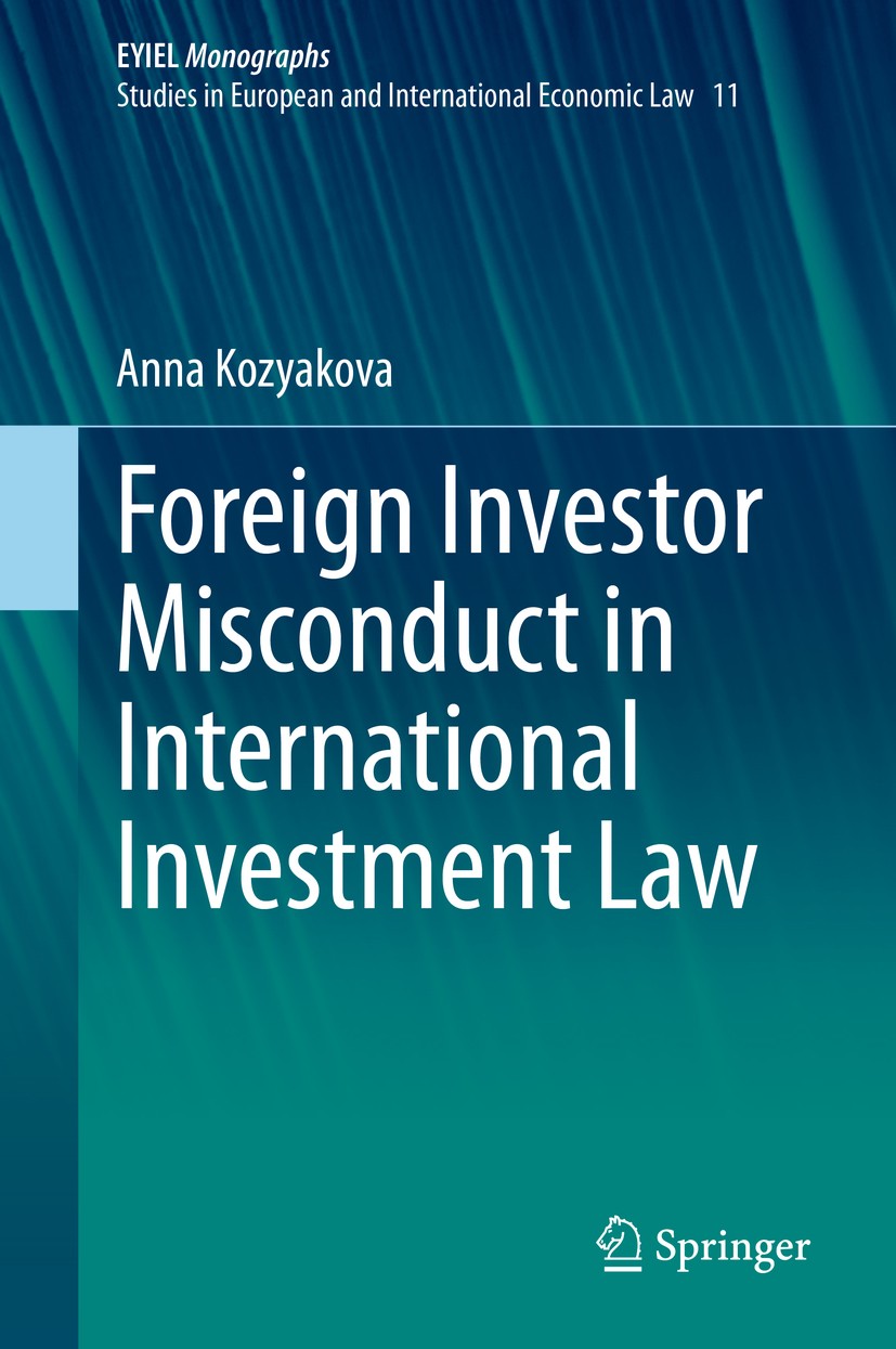 Titlebook: Foreign Investor Misconduct in International Investment Law; Anna Kozyakova Book 2021 The Editor(s) (if applicable) and The Author(s), und Titlebook: Foreign Investor Misconduct in International Investment Law; Anna Kozyakova Book 2021 The Editor(s) (if applicable) and The Author(s), und