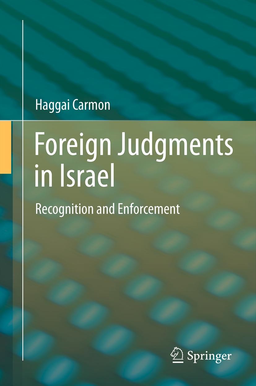 Titlebook: Foreign Judgments in Israel; Recognition and Enfo Haggai Carmon Book 2013 Springer-Verlag Berlin Heidelberg 2013 Israel.arbitration.enforce Titlebook: Foreign Judgments in Israel; Recognition and Enfo Haggai Carmon Book 2013 Springer-Verlag Berlin Heidelberg 2013 Israel.arbitration.enforce
