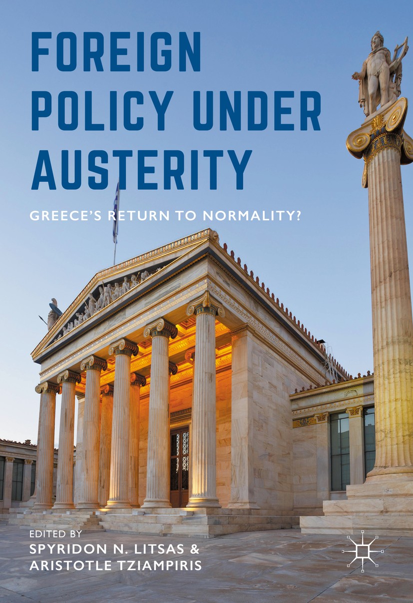 Titlebook: Foreign Policy Under Austerity; Greece‘s Return to N Spyridon N. Litsas,Aristotle Tziampiris Book 2017 The Editor(s) (if applicable) and Th Titlebook: Foreign Policy Under Austerity; Greece‘s Return to N Spyridon N. Litsas,Aristotle Tziampiris Book 2017 The Editor(s) (if applicable) and Th