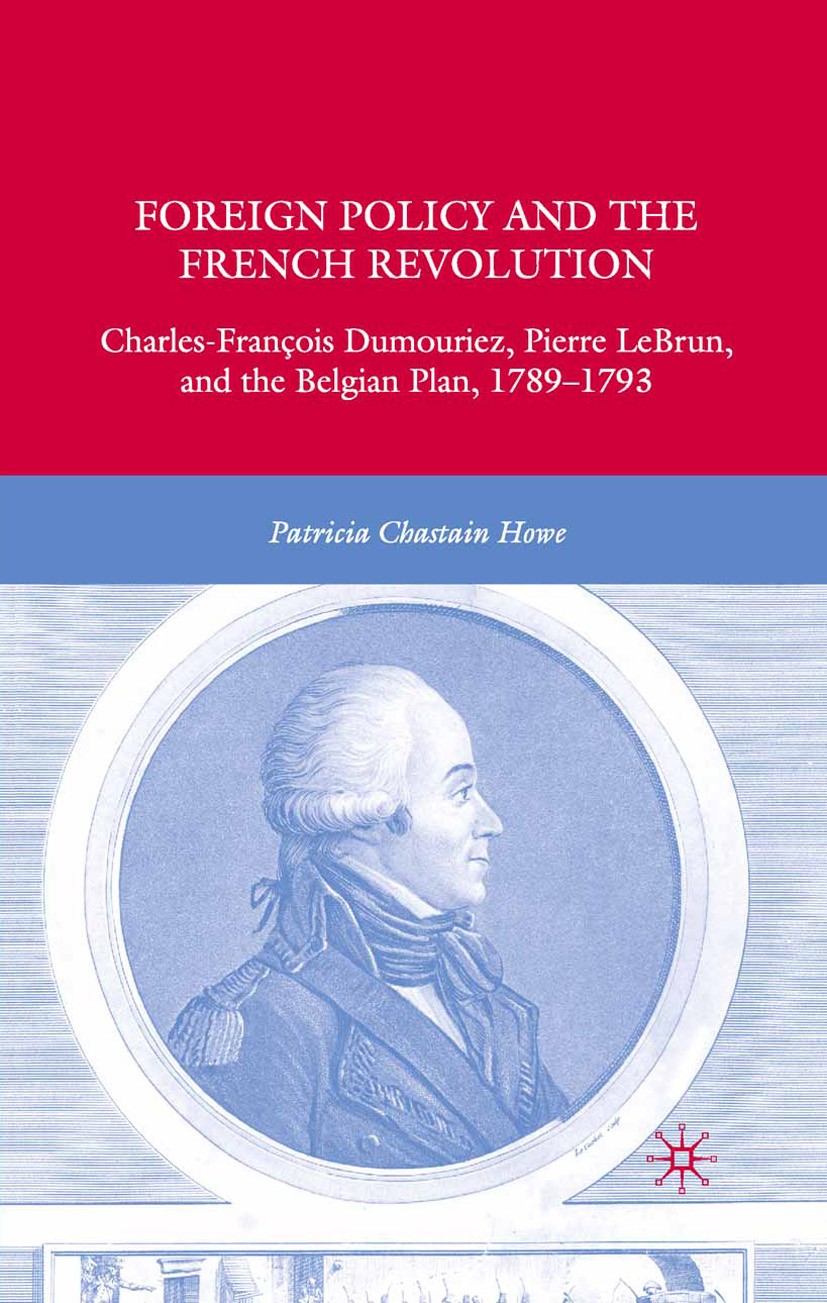 Titlebook: Foreign Policy and the French Revolution; Charles-François Dum Patricia Chastain Howe Book 2008 Patricia Chastain Howe 2008 concept.foreign Titlebook: Foreign Policy and the French Revolution; Charles-François Dum Patricia Chastain Howe Book 2008 Patricia Chastain Howe 2008 concept.foreign
