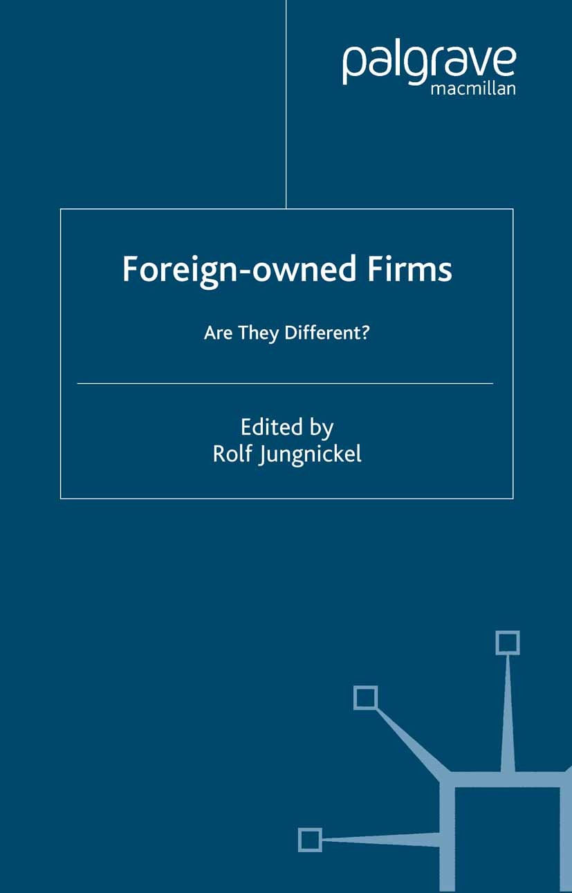 Titlebook: Foreign-Owned Firms; Are They Different? Rolf Jungnickel (head of the research program ‘Int Book 2002 Palgrave Macmillan, a division of Mac Titlebook: Foreign-Owned Firms; Are They Different? Rolf Jungnickel (head of the research program ‘Int Book 2002 Palgrave Macmillan, a division of Mac
