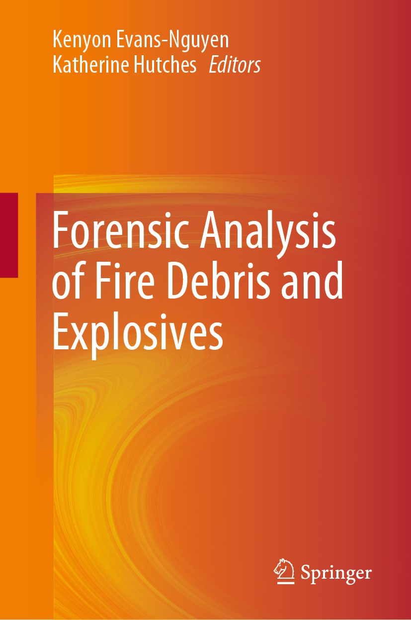 Titlebook: Forensic Analysis of Fire Debris and Explosives; Kenyon Evans-Nguyen,Katherine Hutches Textbook 2019 Springer Nature Switzerland AG 2019 f Titlebook: Forensic Analysis of Fire Debris and Explosives; Kenyon Evans-Nguyen,Katherine Hutches Textbook 2019 Springer Nature Switzerland AG 2019 f
