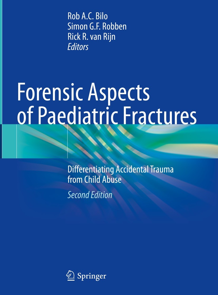 Titlebook: Forensic Aspects of Paediatric Fractures; Differentiating Acci Rob A.C. Bilo,Simon G. F. Robben,Rick R. van Rijn Book 2023Latest edition Sp Titlebook: Forensic Aspects of Paediatric Fractures; Differentiating Acci Rob A.C. Bilo,Simon G. F. Robben,Rick R. van Rijn Book 2023Latest edition Sp
