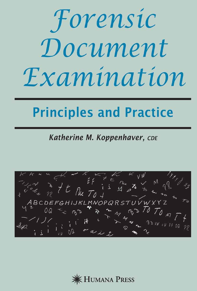 Titlebook: Forensic Document Examination; Principles and Pract Katherine Mainolfi Koppenhaver Book 2007 Humana Press 2007 Laboratory.attention.authent Titlebook: Forensic Document Examination; Principles and Pract Katherine Mainolfi Koppenhaver Book 2007 Humana Press 2007 Laboratory.attention.authent