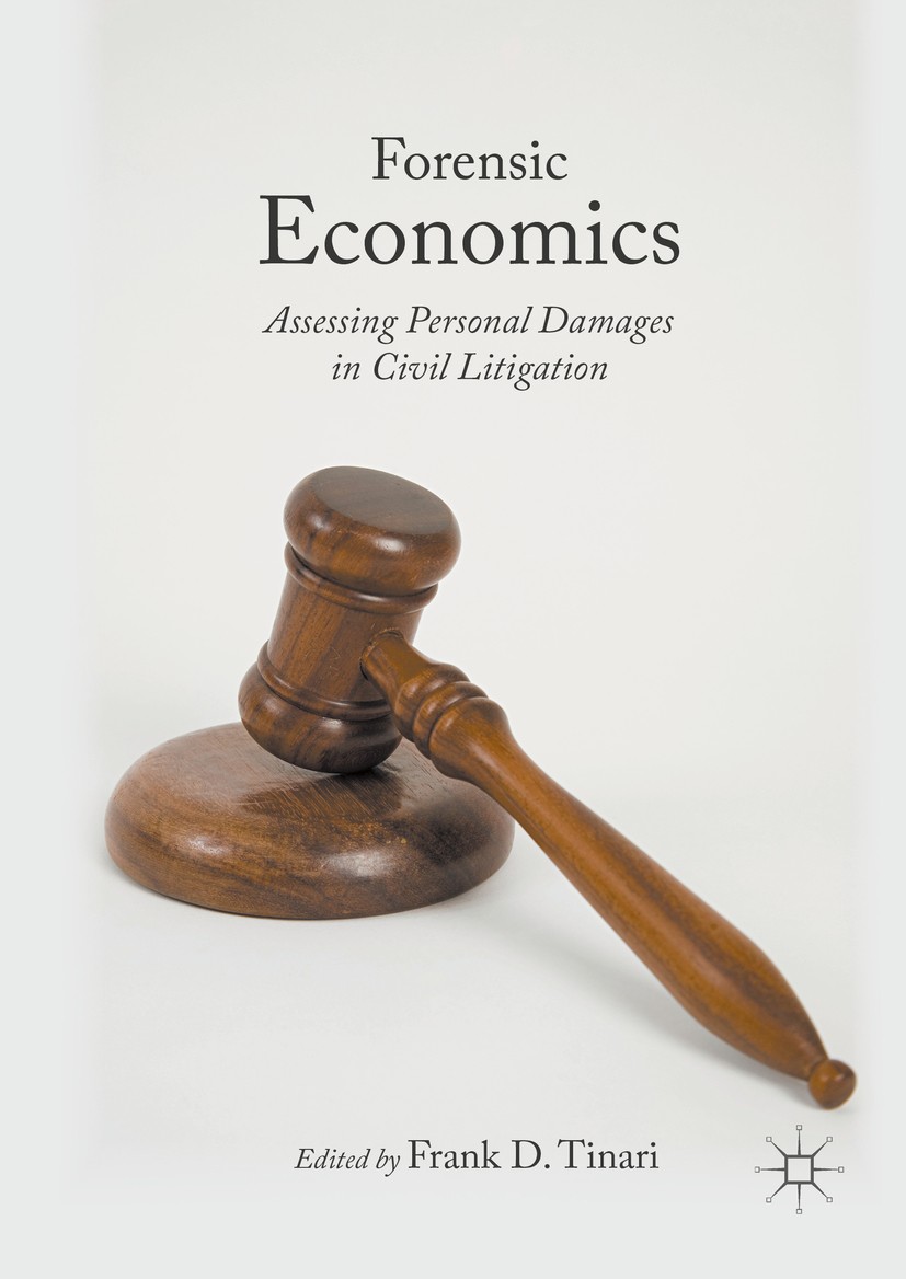 Titlebook: Forensic Economics; Assessing Personal D Frank D. Tinari Book 2016 The Editor(s) (if applicable) and The Author(s) 2016 Economic Damages.Ca Titlebook: Forensic Economics; Assessing Personal D Frank D. Tinari Book 2016 The Editor(s) (if applicable) and The Author(s) 2016 Economic Damages.Ca