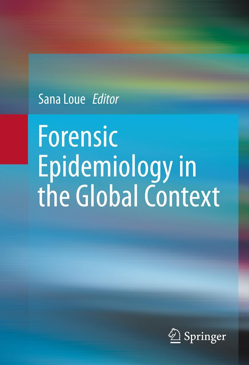 Titlebook: Forensic Epidemiology in the Global Context; Sana Loue Book 2013 Springer Science+Business Media New York 2013 Enviornmental Law.Epidemiol Titlebook: Forensic Epidemiology in the Global Context; Sana Loue Book 2013 Springer Science+Business Media New York 2013 Enviornmental Law.Epidemiol
