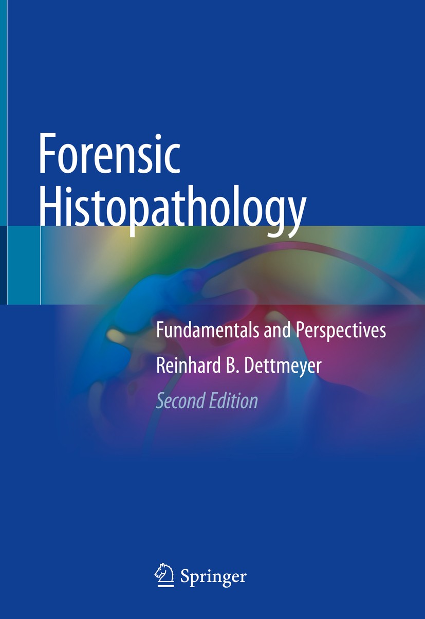 Titlebook: Forensic Histopathology; Fundamentals and Per Reinhard B. Dettmeyer Book 2018Latest edition Springer International Publishing AG, part of S Titlebook: Forensic Histopathology; Fundamentals and Per Reinhard B. Dettmeyer Book 2018Latest edition Springer International Publishing AG, part of S