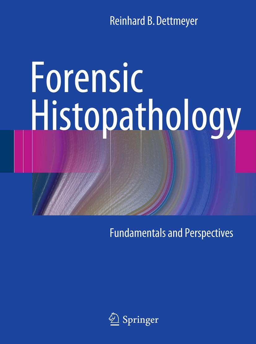 Titlebook: Forensic Histopathology; Fundamentals and Per Reinhard B. Dettmeyer Book 20111st edition Springer-Verlag Berlin Heidelberg 2011 Forensic Cy Titlebook: Forensic Histopathology; Fundamentals and Per Reinhard B. Dettmeyer Book 20111st edition Springer-Verlag Berlin Heidelberg 2011 Forensic Cy