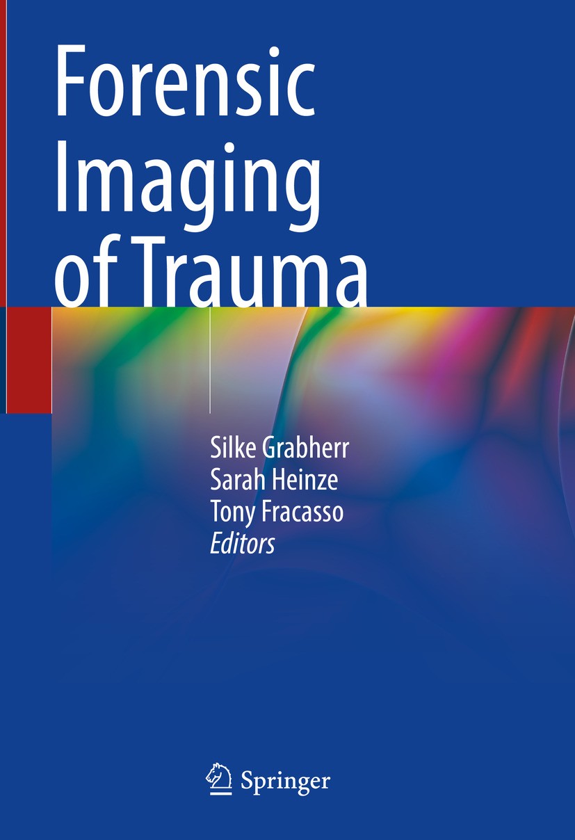 Titlebook: Forensic Imaging of Trauma; Silke Grabherr,Sarah Heinze,Tony Fracasso Book 2024 The Editor(s) (if applicable) and The Author(s), under exc Titlebook: Forensic Imaging of Trauma; Silke Grabherr,Sarah Heinze,Tony Fracasso Book 2024 The Editor(s) (if applicable) and The Author(s), under exc