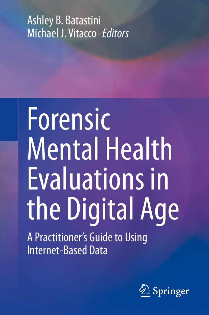 Titlebook: Forensic Mental Health Evaluations in the Digital Age; A Practitioner’s Gui Ashley B. Batastini,Michael J. Vitacco Book 2020 Springer Natur Titlebook: Forensic Mental Health Evaluations in the Digital Age; A Practitioner’s Gui Ashley B. Batastini,Michael J. Vitacco Book 2020 Springer Natur