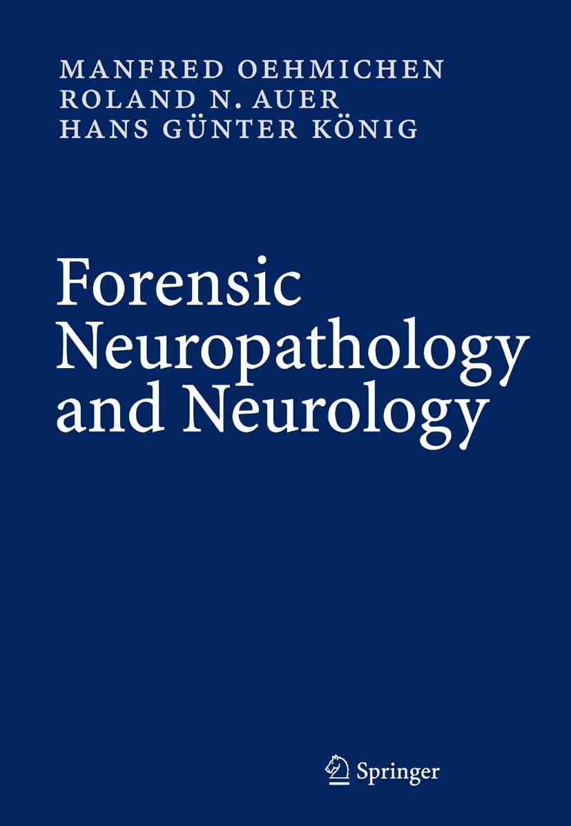 Titlebook: Forensic Neuropathology and Associated Neurology; Manfred Oehmichen,Roland N. Auer,Hans Günter König Book 2006 The Editor(s) (if applicabl Titlebook: Forensic Neuropathology and Associated Neurology; Manfred Oehmichen,Roland N. Auer,Hans Günter König Book 2006 The Editor(s) (if applicabl