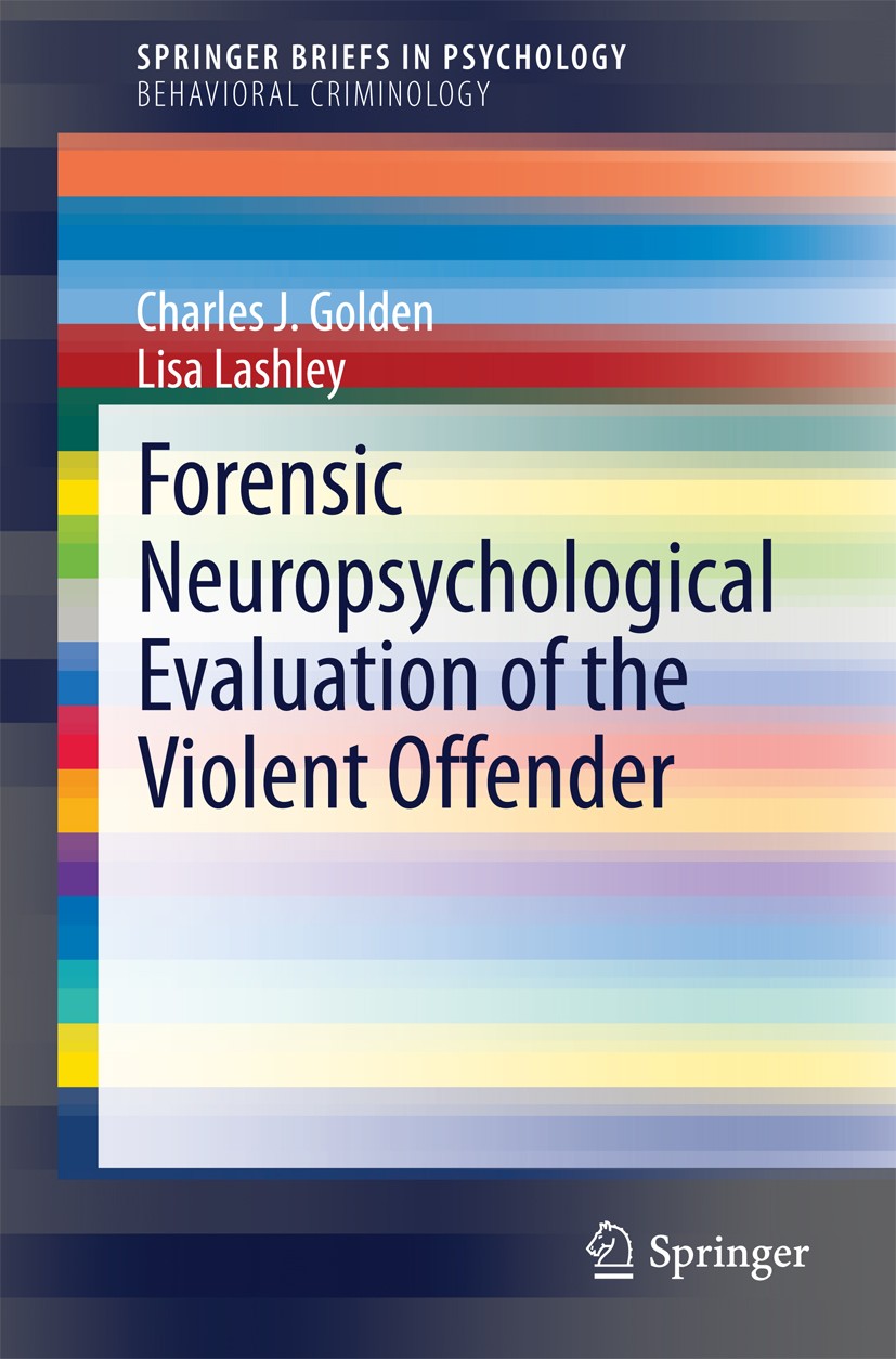 Titlebook: Forensic Neuropsychological Evaluation of the Violent Offender; Charles J. Golden,Lisa Lashley Book 2014 The Author(s) 2014 Halstead-Reita Titlebook: Forensic Neuropsychological Evaluation of the Violent Offender; Charles J. Golden,Lisa Lashley Book 2014 The Author(s) 2014 Halstead-Reita