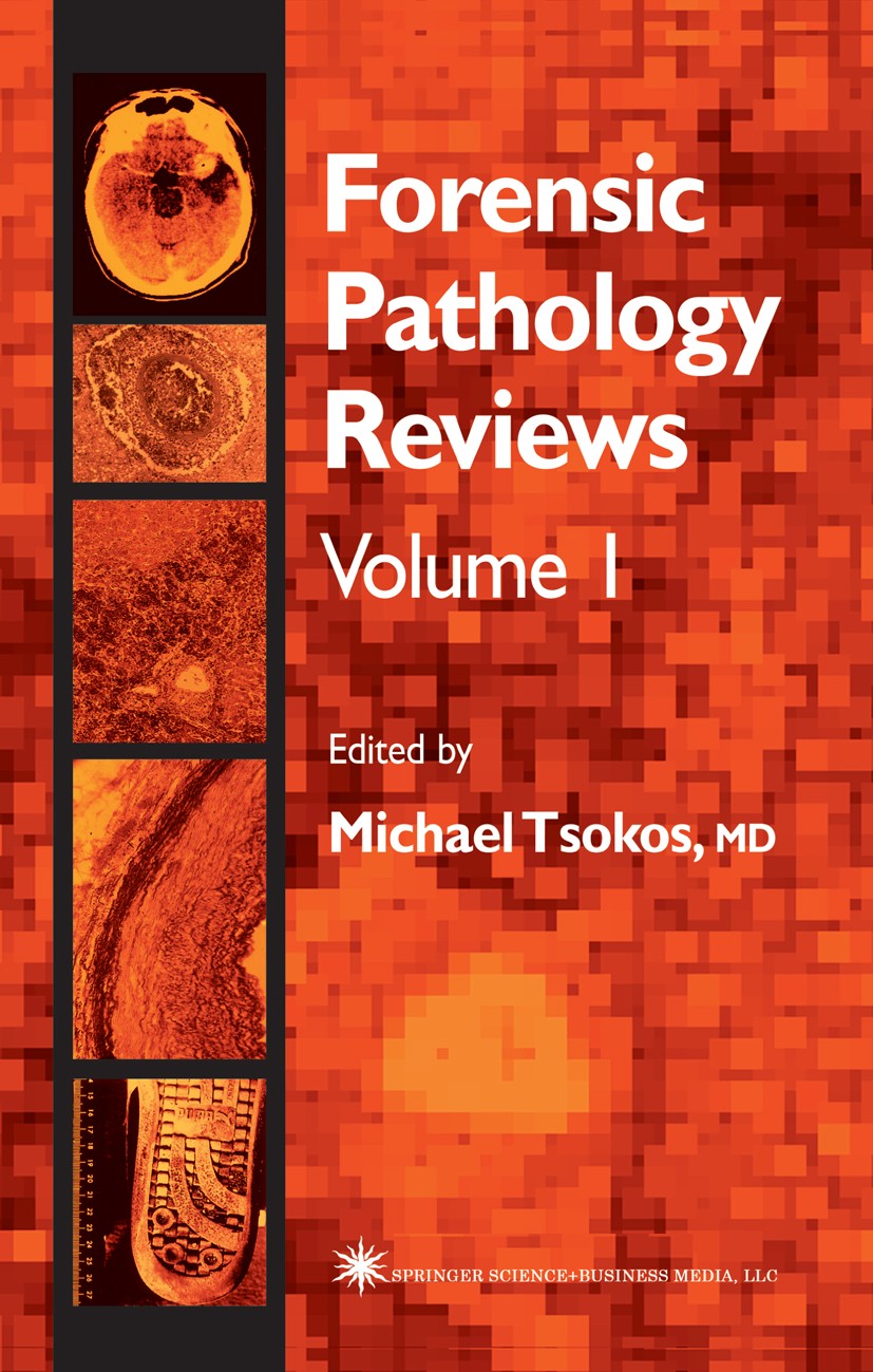 Titlebook: Forensic Pathology Reviews; Michael Tsokos Book 2004 Springer Science+Business Media New York 2004 Autopsy.differential diagnosis.forensic Titlebook: Forensic Pathology Reviews; Michael Tsokos Book 2004 Springer Science+Business Media New York 2004 Autopsy.differential diagnosis.forensic