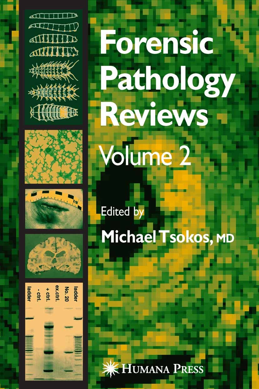 Titlebook: Forensic Pathology Reviews Vol2; Michael Tsokos Book 2005 Humana Press 2005 Autopsy.differential diagnosis.forensic pathology.neuropatholo Titlebook: Forensic Pathology Reviews Vol2; Michael Tsokos Book 2005 Humana Press 2005 Autopsy.differential diagnosis.forensic pathology.neuropatholo