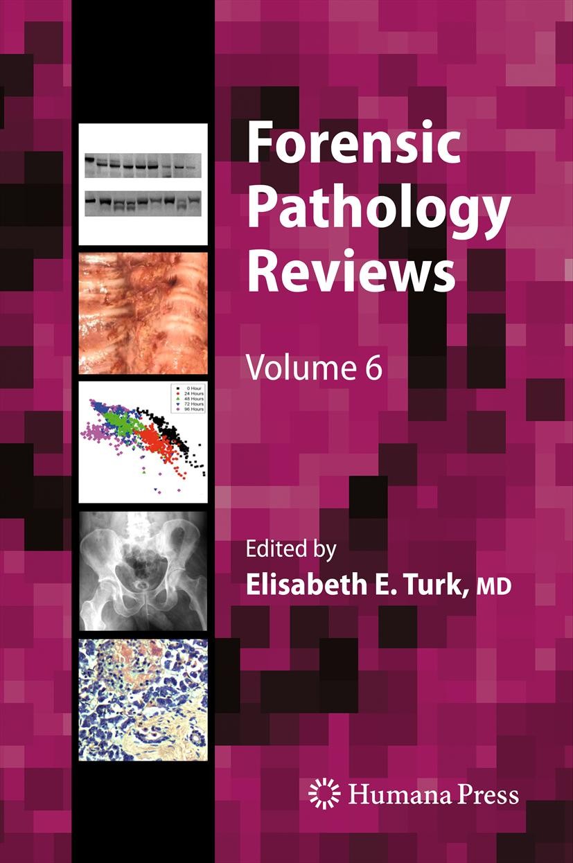Titlebook: Forensic Pathology Reviews; Elisabeth E. Turk Book 20111st edition Springer Science+Business Media, LLC 2011 Forensic.Pathology.Reviews.Tu Titlebook: Forensic Pathology Reviews; Elisabeth E. Turk Book 20111st edition Springer Science+Business Media, LLC 2011 Forensic.Pathology.Reviews.Tu